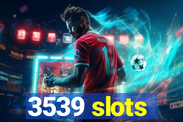 3539 slots